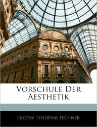 Vorschule Der Aesthetik - Gustav Theodor Fechner