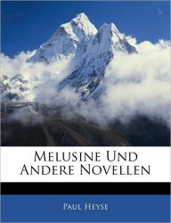 Melusine Und Andere Novellen Paul Heyse Author