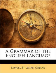A Grammar of the English Language - Samuel Stillman Greene