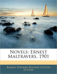 Novels: Ernest Maltravers. 1901 Baron Edward Bulwer Lytton Lytton Author