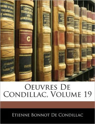 Oeuvres De Condillac, Volume 19 Etienne Bonnot de Condillac Author