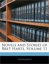 Novels and Stories of Bret Harte, Volume 11 - Anonymous