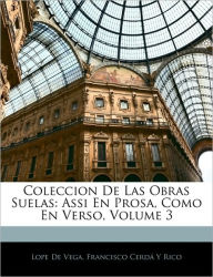 Coleccion De Las Obras Suelas: Assi En Prosa, Como En Verso, Volume 3 - Lope de Vega