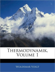 Thermodynamik, Volume 1 - Woldemar Voigt