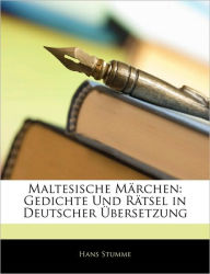 Maltesische Märchen: Gedichte Und Rätsel in Deutscher Übersetzung - Hans Stumme