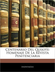 Centenario Del Quijote: Homenaje De La Revista Penitenciaria Anonymous Author