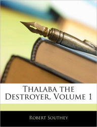 Thalaba the Destroyer, Volume 1 - Robert Southey