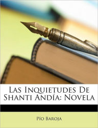 Las Inquietudes De Shanti Andía: Novela - Pío Baroja