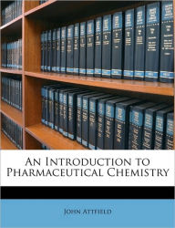 An Introduction to Pharmaceutical Chemistry John Attfield Author