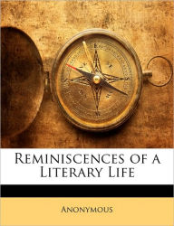 Reminiscences Of A Literary Life - Anonymous