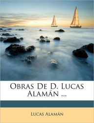 Obras De D. Lucas Alamán ... Lucas Alamán Author