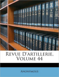 Revue d'Artillerie, Volume 44 - Anonymous