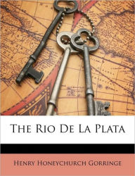 The Rio De La Plata - Henry Honeychurch Gorringe