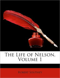 The Life of Nelson, Volume 1 - Robert Southey