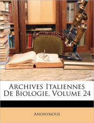 Archives Italiennes De Biologie, Volume 24 - Anonymous