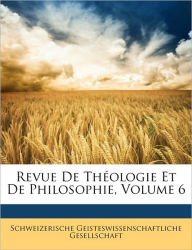 Revue De Theologie Et De Philosophie, Volume 6 - Schweizerische Geisteswissenschaftliche