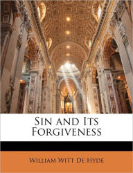 Sin and Its Forgiveness William Witt De Hyde Author