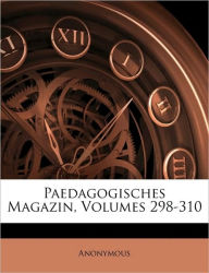 Paedagogisches Magazin, Volumes 298-310 - Anonymous