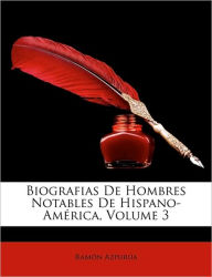 Biografias de Hombres Notables de Hispano-Amrica, Volume 3 - Ramn Azpura