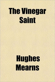 The Vinegar Saint - Hughes Mearns