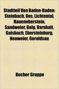 Stadtteil Von Baden-Baden: Steinbach, Oos, Lichtental, Haueneberstein, Sandweier, Balg, Varnhalt, Gaisbach, Ebersteinburg, Neuweier, Geroldsau - Bucher Gruppe
