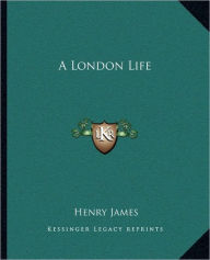 A London Life a London Life - Henry James