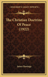 The Christian Doctrine Of Peace (1922) - James Hastings