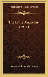 The Little Anarchist (1911) - Arthur Williams Marchmont
