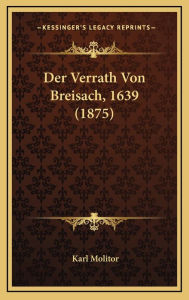 Der Verrath Von Breisach, 1639 (1875) - Karl Molitor