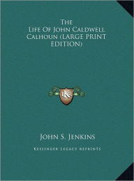 The Life of John Caldwell Calhoun - John Stillwell Jenkins