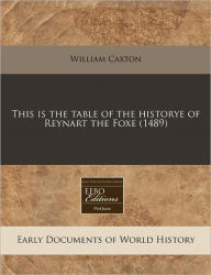 This Is The Table Of The Historye Of Reynart The Foxe (1489) - William Caxton