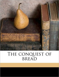 The conquest of bread - Petr Alekseevich Kropotkin Kne