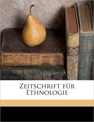Zeitschrift fï¿½r Ethnologie - Berliner Gesellschaft Fur Anthropologie