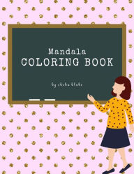 Mandala Coloring Book for Kids Ages 6+ (Printable Version) Sheba Blake Author