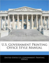 U.S. Government Printing Office Style Manual United States U. S. Government Printing Created by