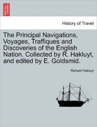 The Principal Navigations, Voyages, Traffiques and Discoveries of the English Nation. Collected by R. Hakluyt, and Edited by E. Goldsmid. - Richard Hakluyt