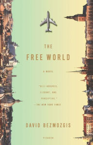 The Free World: A Novel David Bezmozgis Author