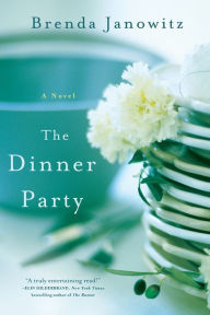 The Dinner Party: A Novel Brenda Janowitz Author