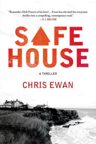 Safe House: A Thriller Chris Ewan Author