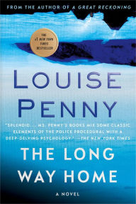 The Long Way Home (Chief Inspector Gamache Series #10) Louise Penny Author