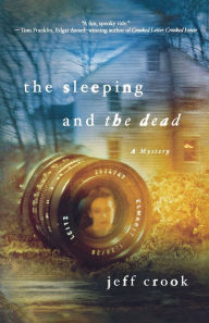 The Sleeping and the Dead: A Mystery Jeff Crook Author