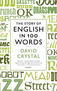 The Story of English in 100 Words David Crystal Author