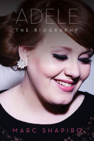 Adele: The Biography Marc Shapiro Author