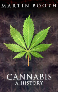 Cannabis: A History Martin Booth Author