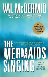The Mermaids Singing (Tony Hill and Carol Jordan Series #1) Val McDermid Author