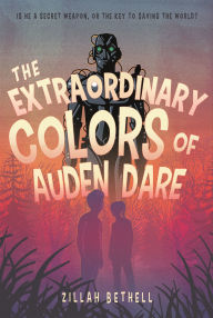 The Extraordinary Colors of Auden Dare Zillah Bethell Author