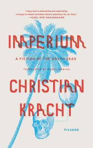 Imperium: A Fiction of the South Seas Christian Kracht Author