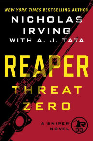 Reaper: Threat Zero: A Sniper Novel Nicholas Irving Author