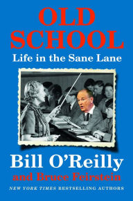 Old School: Life in the Sane Lane Bill O'Reilly Author