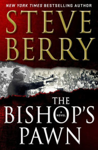The Bishop's Pawn (Cotton Malone Series #13) Steve Berry Author